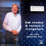 CD: MY OWN IGNORANT WAY - JIm Rooney and the Irregulars